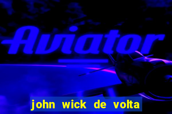 john wick de volta ao jogo dublado